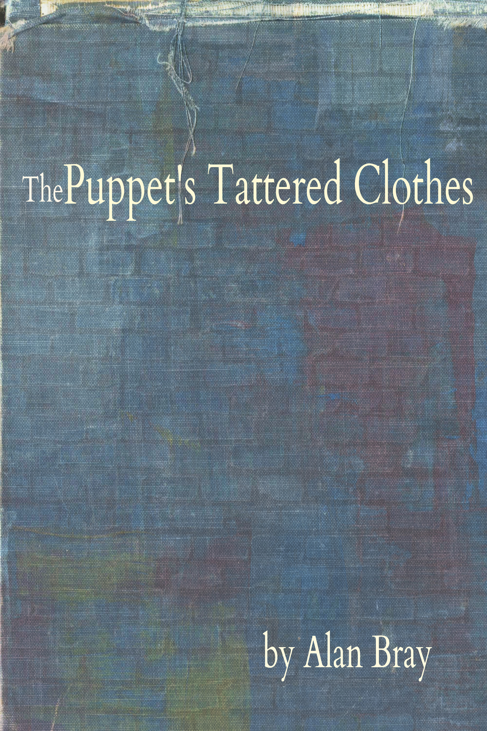 The Puppet's Tattered Clothes by Alan Bray, a flash novel from Bartleby Snopes Press
